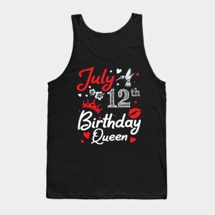 Born On July 12th Happy Birthday Queen Me You Nana Mommy Mama Aunt Sister Wife Cousin Daughter Niece Tank Top